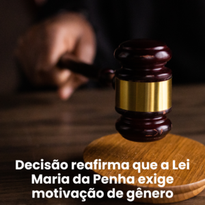 Parentesco não basta: TJDFT reafirma que a Lei Maria da Penha exige motivação de gênero
